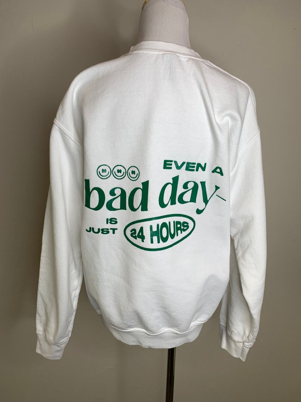 Even a bad Day is just 24 Hours White Crewneck Green Graphic Sz Medium